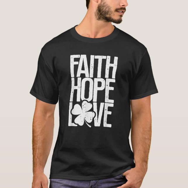 Faith Hope Liebe Christlich St Patrick s Day Shamr T-Shirt (Vorderseite)