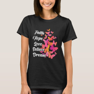 Faith Hope Liebe Glaube Traum Farbenfrohe Schmette T-Shirt