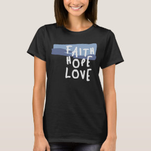 Faith Hope Liebe - Inspiration für Christliches Zi T-Shirt