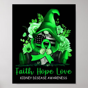 Faith Hope Liebe Nierenerkrankung Bewusstsein Gnom Poster