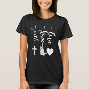 Faith Hope Liebe Religious Christlich Jesus Cross T-Shirt