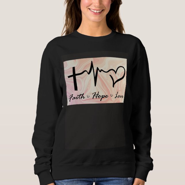 Faith Hope Love Expression Affection Christian Rel Sweatshirt (Vorderseite)
