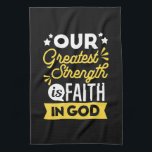 Faith in God – Our Greatest Strength Quote Geschirrtuch<br><div class="desc">Show the world where your strength comes from with this bold Christian quote design: “Our Greatest Strength is Faith in God.” Featuring vibrant yellow and white typography on a black background, this faith-filled design is perfect for believers who want to express their trust in God with confidence and style. Ideal...</div>