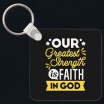 Faith in God – Our Greatest Strength Quote Schlüsselanhänger<br><div class="desc">Show the world where your strength comes from with this bold Christian quote design: “Our Greatest Strength is Faith in God.” Featuring vibrant yellow and white typography on a black background, this faith-filled design is perfect for believers who want to express their trust in God with confidence and style. Ideal...</div>