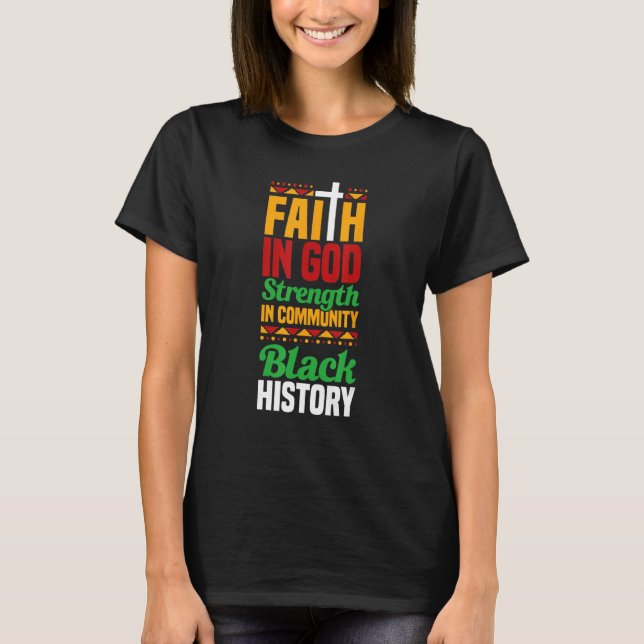 Faith In God Strength In Community Black History 1 T-Shirt (Vorderseite)