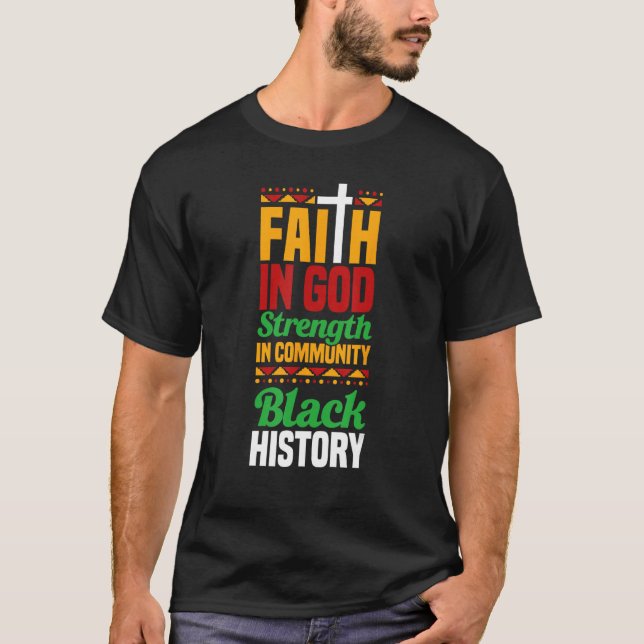 Faith In God Strength In Community Black History 1 T-Shirt (Vorderseite)