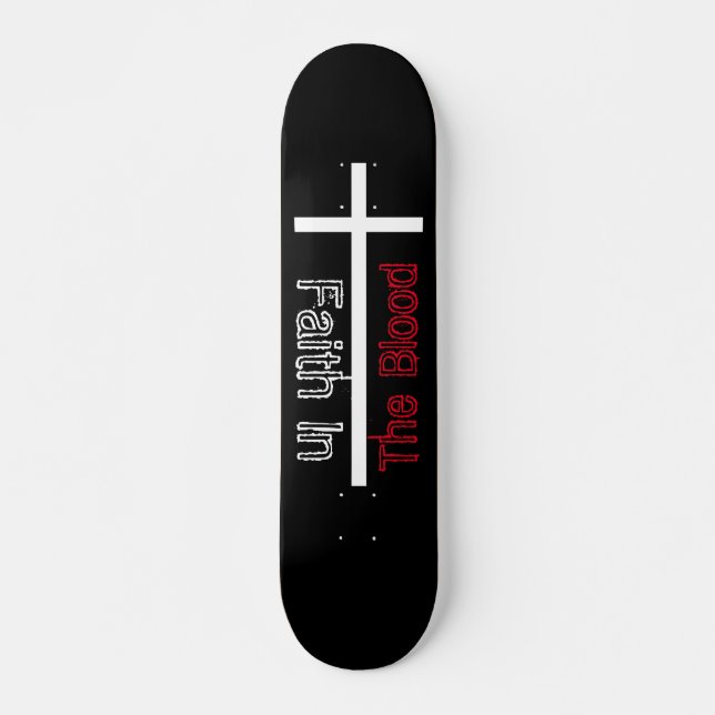 Faith In the Blood White Cross Skateboard (Vorne)