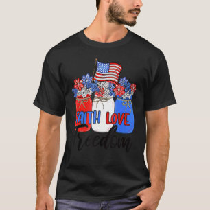 Faith Liebe Freedom Mason Jar American Flag Christ T-Shirt
