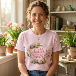 Faith Made It Possible Easter T-Shirt
