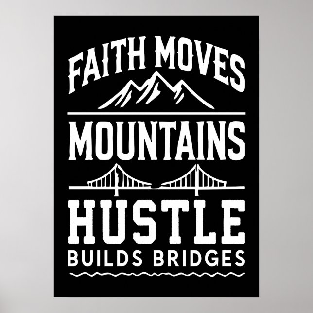 Faith Moves Mountains, Hustle Builds Bridges Poster (Vorne)