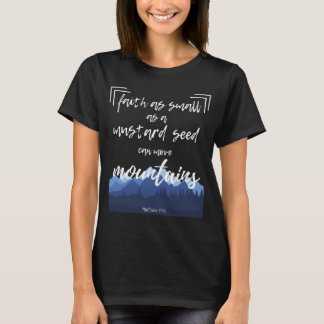 Faith Mustard Seed Move Mountains Christliche Bibe T-Shirt