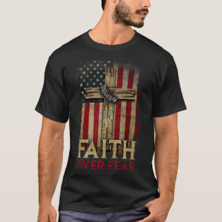 Faith Over Fear Christians Cross Usa American Flag T-Shirt