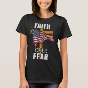 Faith Over Fear Christliches Kreuz Amerikanisches T-Shirt