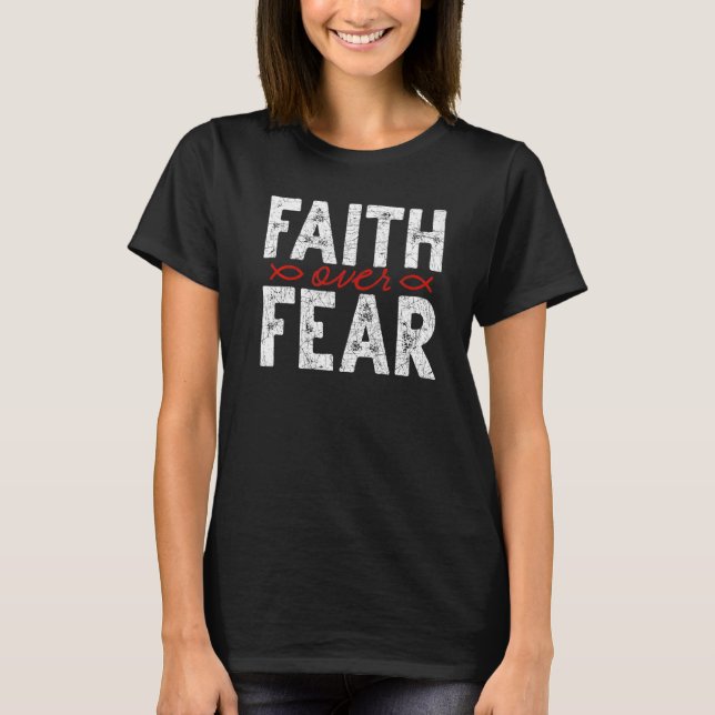 Faith Over Fear Jesus Christ Savior God Christian  T-Shirt (Vorderseite)