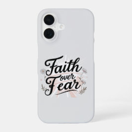 Faith Over Fear Phone Case iPhone 16 Hülle
