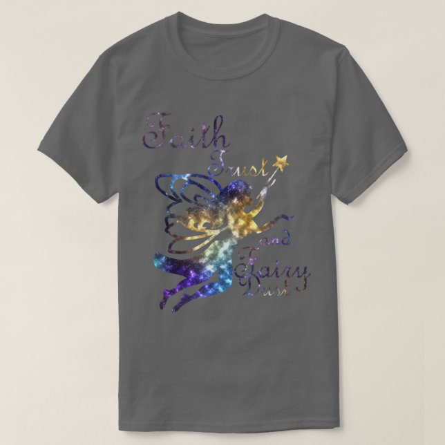 Faith Trust and Fairy Dust Galaxy Teirt Shirt (Design vorne)