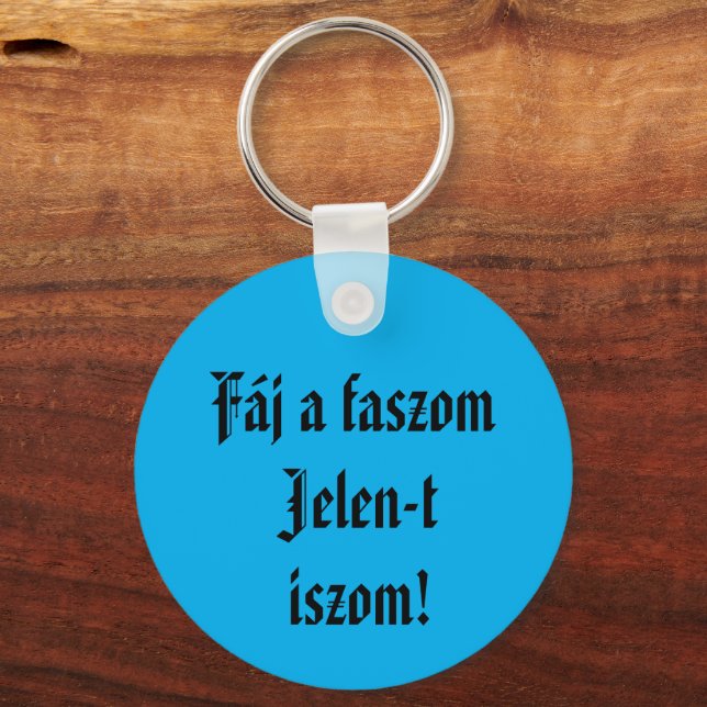 Fáj a faszom Jelen-t iszom kulcstartó Schlüsselanhänger (Vorderseite)