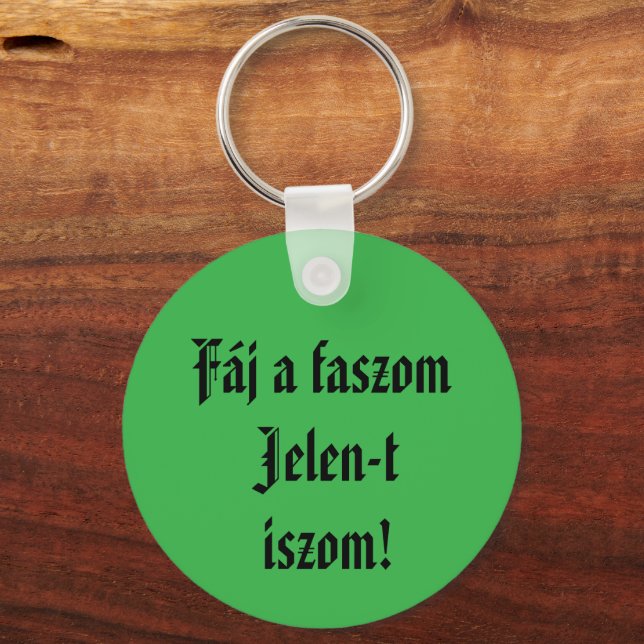 Fáj a faszom Jelen-t iszom kulcstartó Schlüsselanhänger (Vorderseite)