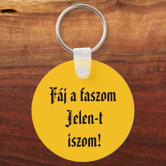Fáj a faszom Jelen-t iszom kulcstartó Schlüsselanhänger (Vorderseite)