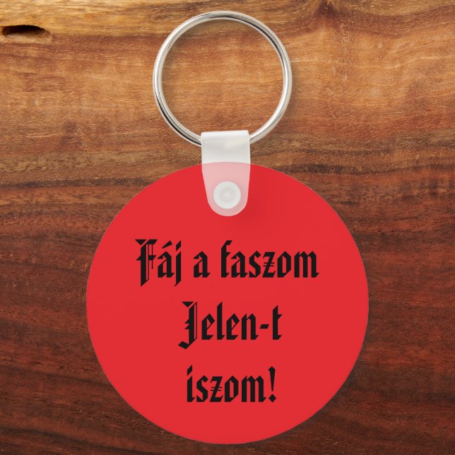 Fáj a faszom Jelen-t iszom kulcstartó Schlüsselanhänger (Vorderseite)