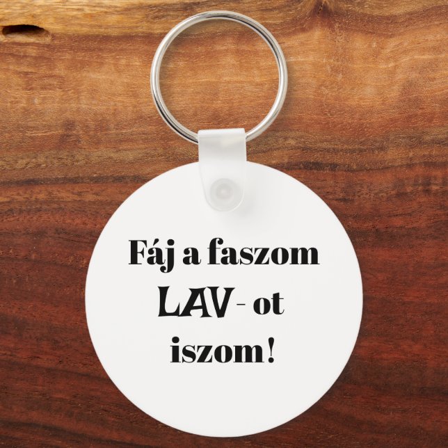 Fáj a faszom LAV-ot iszom! fehér kulcstartó Schlüsselanhänger (Vorderseite)