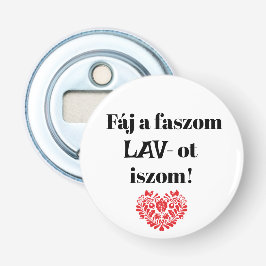 Fáj a faszom LAV-ot iszom! fehér sörnyitó Flaschenöffner