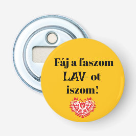 Fáj a faszom LAV-ot iszom! sárga sörnyitó Flaschenöffner