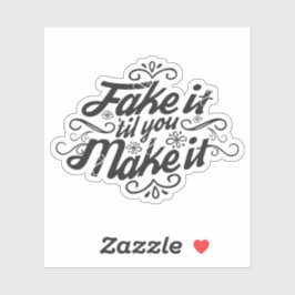 Fake es ist, bis du es schaffst aufkleber