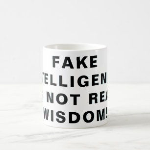 FAKE "INTELLIGENZ", IST NICHT WIRKLICH WISDOM! KAFFEETASSE