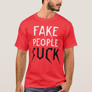 "Fake-Leute sind zum Kotzen" T - Shirt
