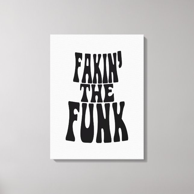 Fakin' der Funk Leinwanddruck (Vorderseite)