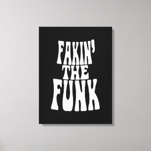 Fakin' der Funk Leinwanddruck