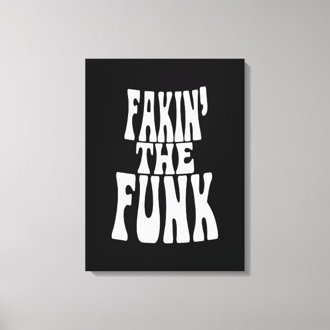Fakin' der Funk Leinwanddruck (Vorderseite)