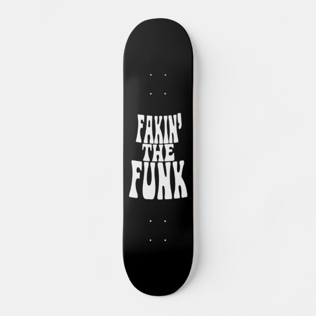 Fakin' der Funk Skateboard (Vorderseite)