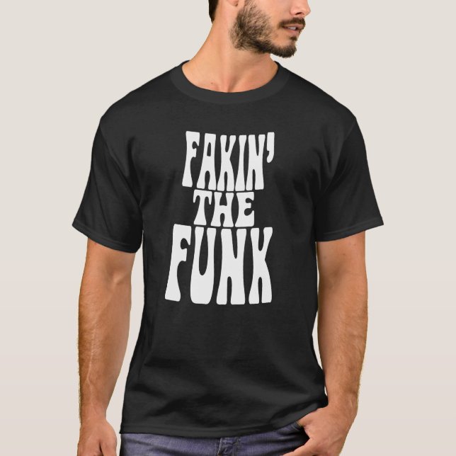 Fakin' der Funk T-Shirt (Vorderseite)
