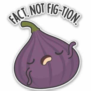 Fakt nicht Fig-tion Funny Fig Pun Aufkleber
