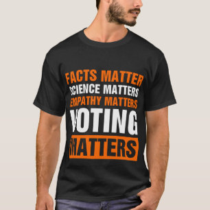 Fakten spielen eine Rolle für die Wissenschaft T-Shirt