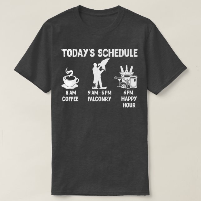 Falconry Design Geschenk heute Zeitplan T-Shirt (Design vorne)