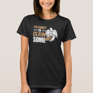 Falconry ist CLAWsome T-Shirt