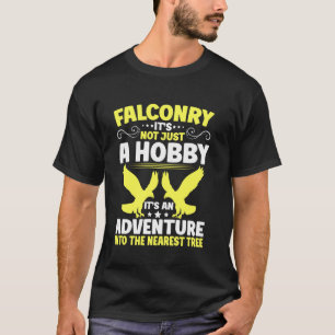 Falknerei ist nicht nur ein Hobby Falknerei T-Shirt