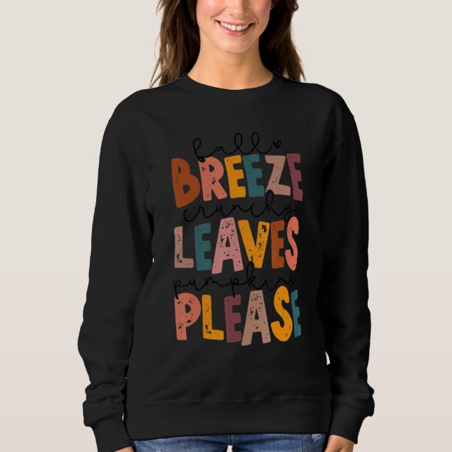Fall Breeze Crunchy Leaves Pumpkins Please Thanksg Sweatshirt (Vorderseite)