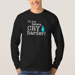 Fall Cry Harder liberalen Tränen hasst Konservativ T-Shirt