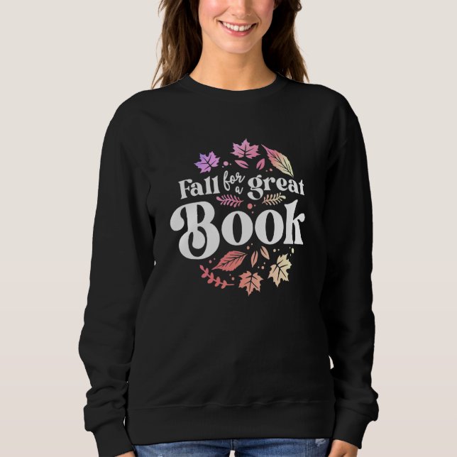 Fall For A Great Book Reading Librarian Autumn Tea Sweatshirt (Vorderseite)