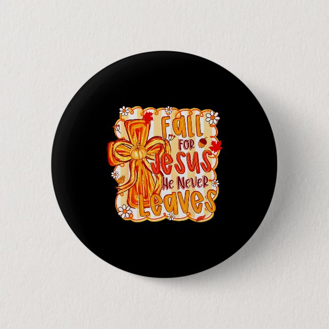 Fall For Jesus He Never Leaves Christian Faith Cro Button (Vorderseite)