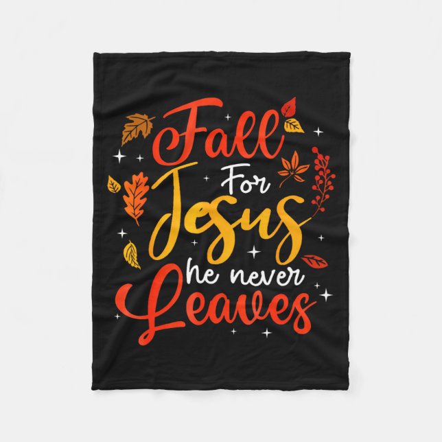 Fall For Jesus He Never Leaves Leaves Autumn Chris Fleecedecke (Vorderseite)