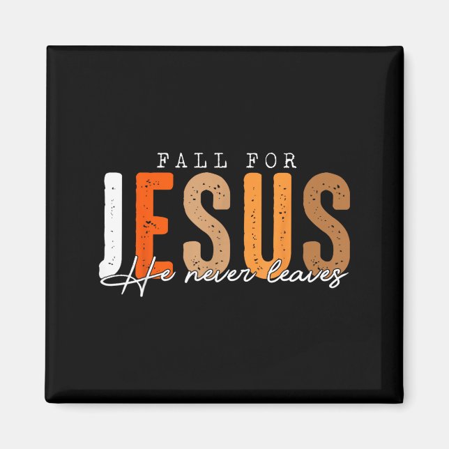 Fall For Jesus He Never Leaves Leaves Autumn Chris Magnet (Vorne)