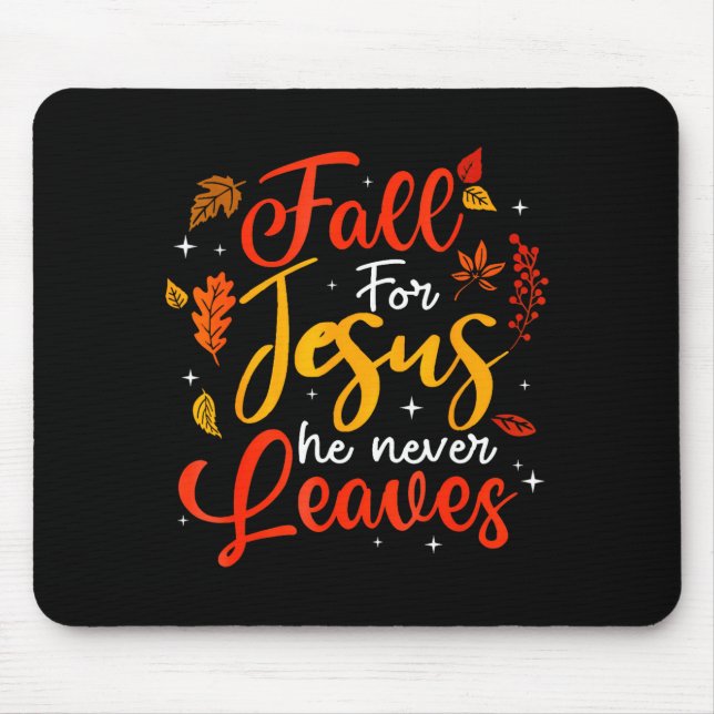 Fall For Jesus He Never Leaves Leaves Autumn Chris Mousepad (Vorne)