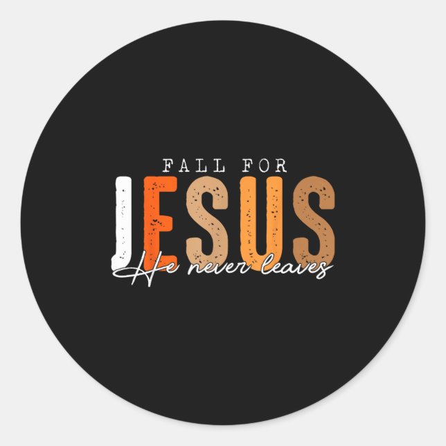 Fall For Jesus He Never Leaves Leaves Autumn Chris Runder Aufkleber (Vorderseite)