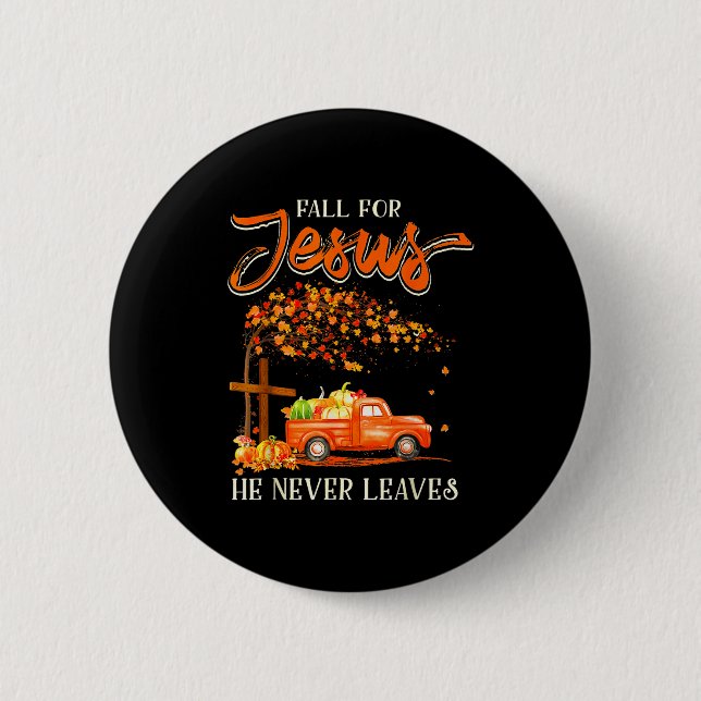 Fall For Jesus He Never Leaves Pumpkin Truck Thank Button (Vorderseite)