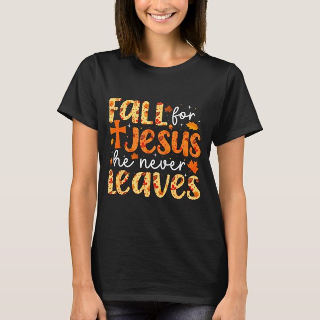 Fall For Jesus He Never Leaves Retro Autumn Thanks T-Shirt (Vorderseite)